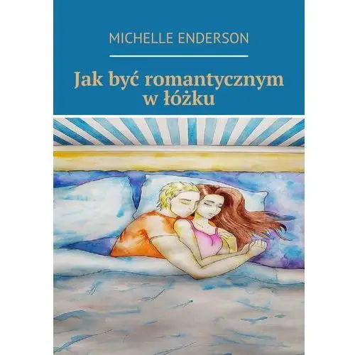 Jak być romantycznym w łóżku - ebook epub