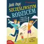 Jak być szczęśliwszym rodzicem radząc sobie z codziennymi problemami, wychowując szczęśliwe dzieci i znajdując czas dla siebie Sklep on-line