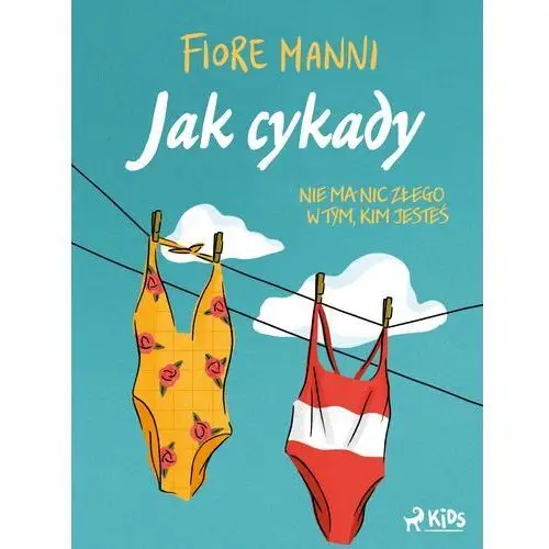 Jak cykady. Nie ma nic złego w tym, kim jesteś