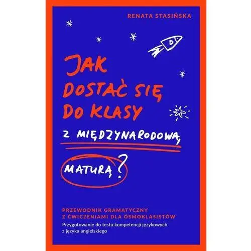 Jak dostać się do klasy z międzynarodową maturą? Przewodnik gramatyczny dla ósmoklasistów