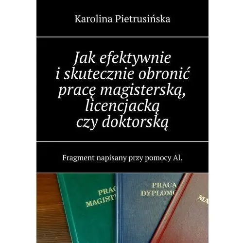 Jak efektywnie i skutecznie obronić pracę magisterską, licencjacką czy doktorską