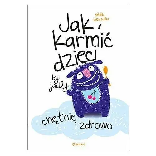 Jak karmić dzieci, by jadły chętnie i zdrowo