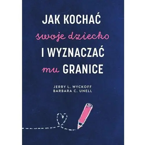 Jak kochać swoje dziecko i wyznaczać mu granice