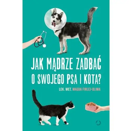 Jak mądrze zadbać o swojego psa i kota?