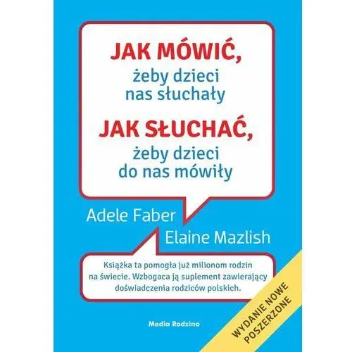 Jak mówić, żeby dzieci nas słuchały. Jak słuchać, żeby dzieci do nas mówiły