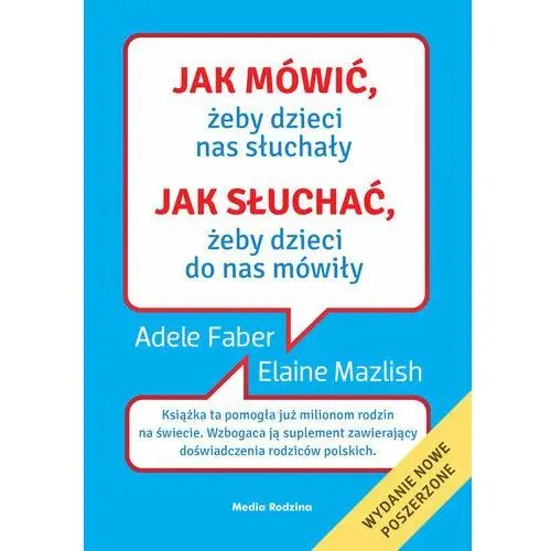 Jak mówić, żeby dzieci nas słuchały. Jak słuchać, żeby dzieci do nas mówiły