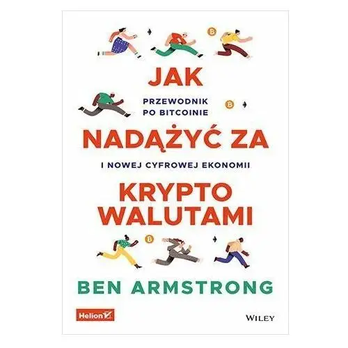 Jak nadążyć za kryptowalutami. Przewodnik po Bitcoinie i nowej cyfrowej ekonomii