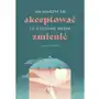 Jak nauczyć się akceptować to, czego nie można zmienić (E-book) Sklep on-line