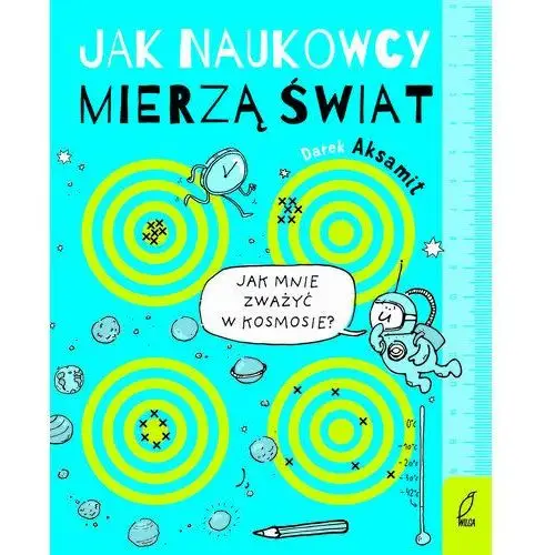 Jak naukowcy mierzą świat