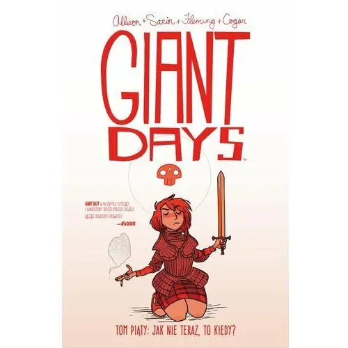 Jak nie teraz, to kiedy? Giant Days. Tom 5