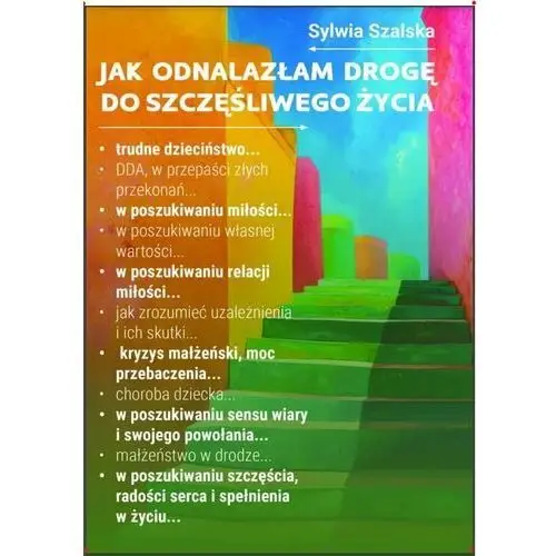 Jak odnalazłam drogę do szczęśliwego życia