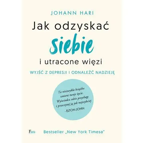 Jak odzyskać siebie i utracone więzi. Wyjść z depresji i odnaleźć nadzieję