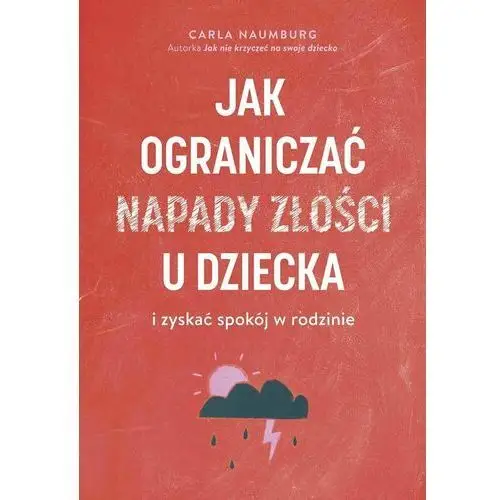 Jak ograniczać napady złości u dziecka i zyskać spokój w rodzinie