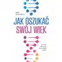 Jak oszukać swój wiek. Co nauka mówi o tym, jak żyć długo i zdrowo Sklep on-line