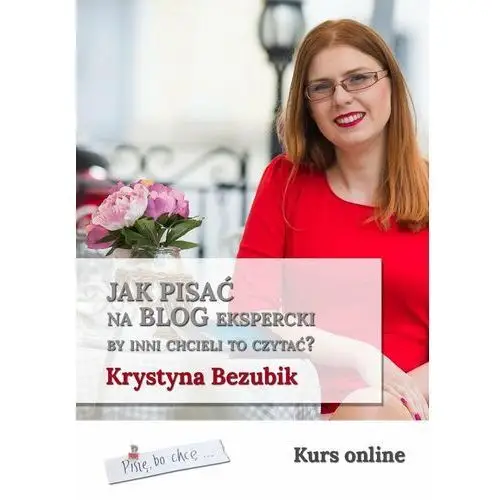 Jak pisać na blog ekspercki, by inni chcieli to czytać?