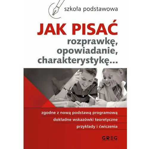 Jak pisać rozprawkę, opowiadanie, charakterystykę