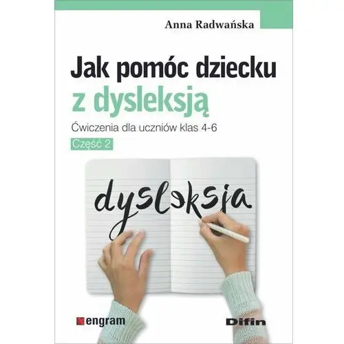 Jak pomóc dziecku z dysleksją. Ćwiczenia dla uczniów klas 4-6. Część 2