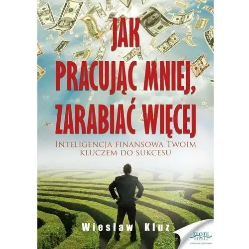 Jak pracując mniej, zarabiać więcej