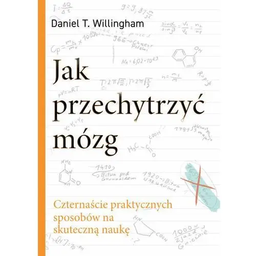 Jak przechytrzyć mózg. Czternaście praktycznych sposobów na skuteczną naukę