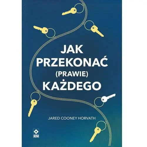 Jak przekonać (prawie) każdego