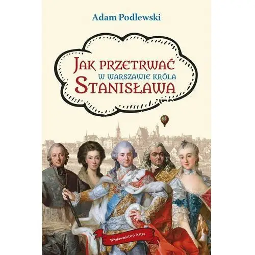 Jak przetrwać w Warszawie króla Stanisława