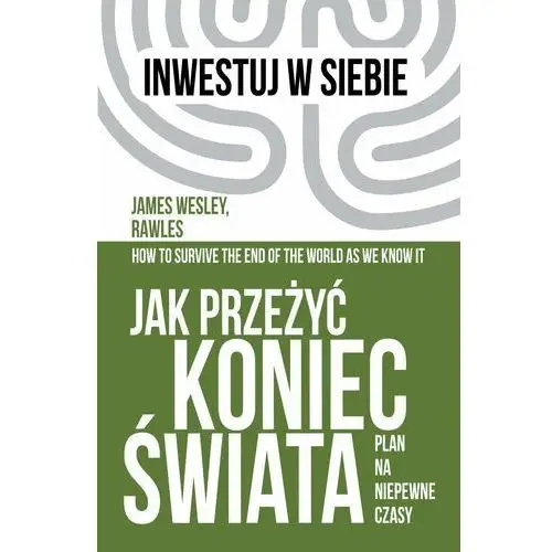 Jak przeżyć koniec świata. Plan na niepewne czasy