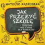 Jak przeżyć szkołę - poradnik nie tylko dla rodziców Sklep on-line