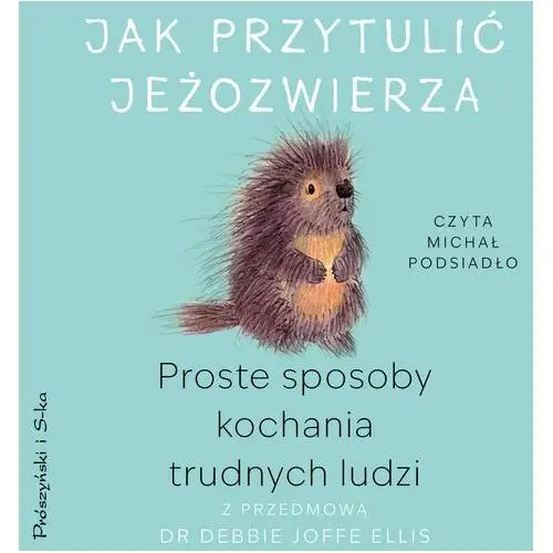 Jak przytulić jeżozwierza