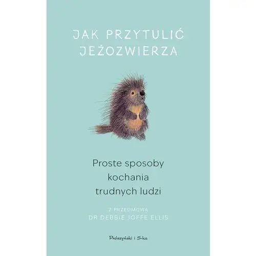 Jak przytulić jeżozwierza