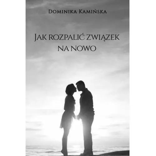 Jak rozpalić związek na nowo