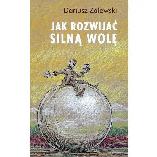 Jak rozwijać silną wolę