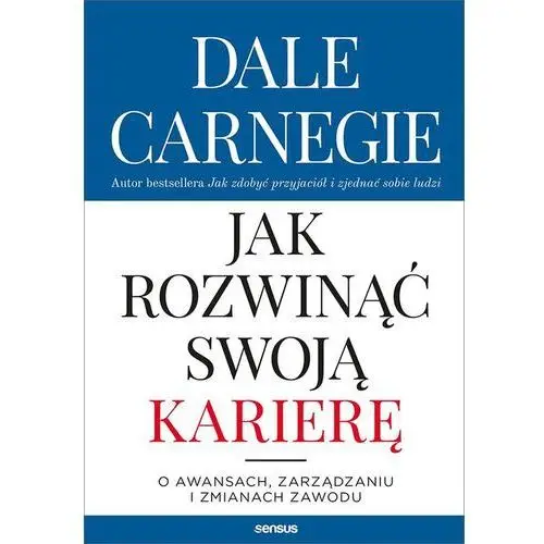 Jak rozwinąć swoją karierę O awansach, zarządzaniu i zmianach zawodu- bezpłatny odbiór zamówień w Krakowie (płatność gotówką lub kartą)