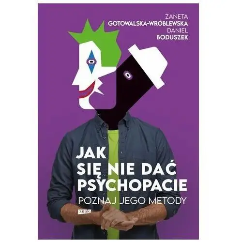 Jak się nie dać psychopacie? Poznaj jego metody