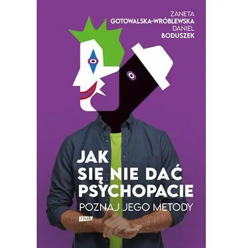 Jak się nie dać psychopacie? Poznaj jego metody