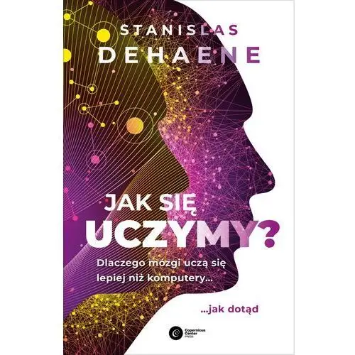 Jak się uczymy? dlaczego mózgi uczą się lepiej niż komputery... jak dotąd