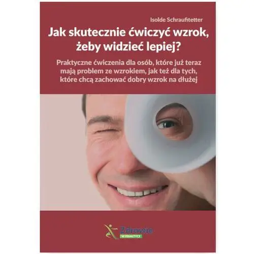 Jak skutecznie ćwiczyć wzrok, żeby widzieć lepiej?