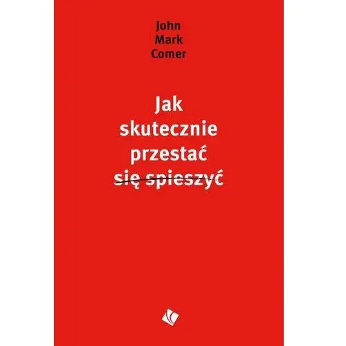 Jak skutecznie przestać się spieszyć (E-book)