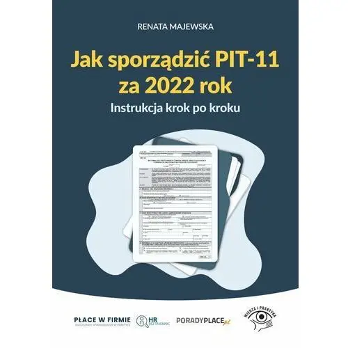 Jak sporządzić PIT-11 za 2022 rok. Instrukcja krok po kroku