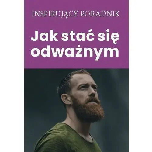 Jak stać się odważnym