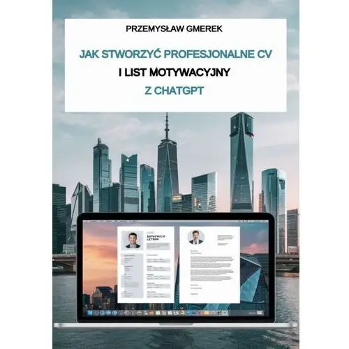 Jak stworzyć profesjonalne CV i list motywacyjny z ChatGPT