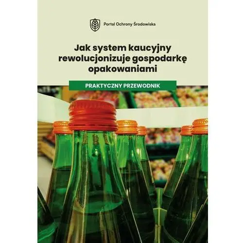 Jak system kaucyjny rewolucjonizuje gospodarkę opakowaniami. Praktyczny przewodnik - ebook EPUB