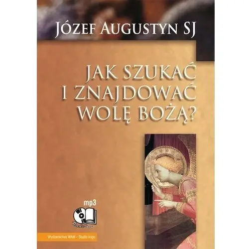 Jak szukać i znajdować wolę bożą?