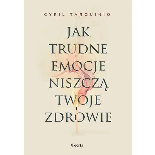 Jak trudne emocje niszczą twoje zdrowie