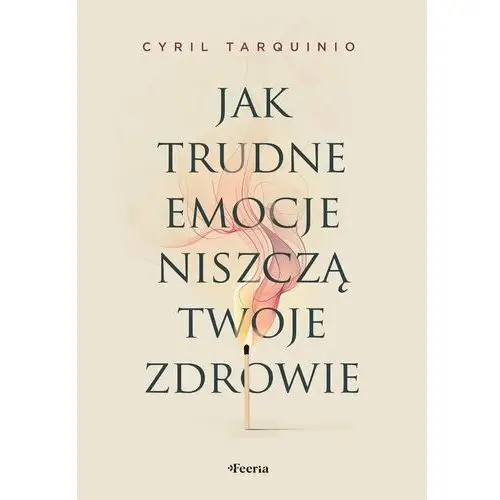 Jak trudne emocje niszczą twoje zdrowie - ebook EPUB