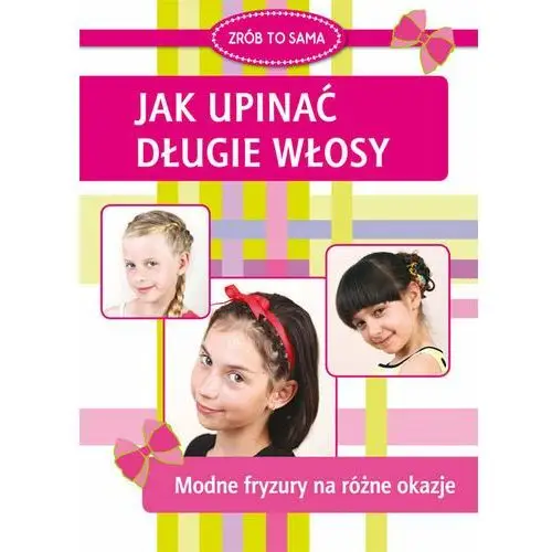 Jak upinać długie włosy. Modne fryzury na rożne okazje