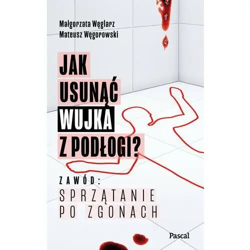 Jak usunąć wujka z podłogi? Zawód: sprzątanie po zgonach