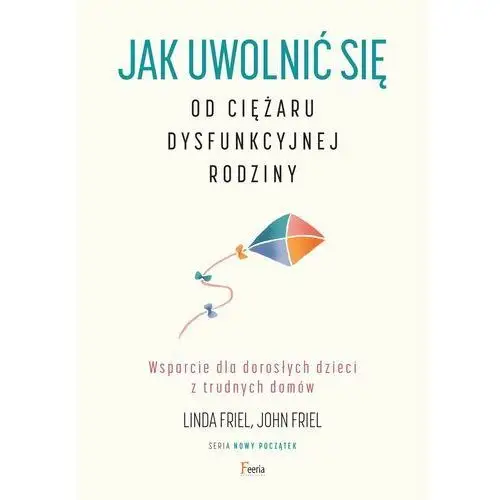 Jak uwolnić się od ciężaru dysfunkcyjnej rodziny