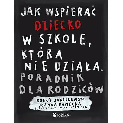 Jak wspierać dziecko w szkole, która nie działa. Poradnik dla rodziców