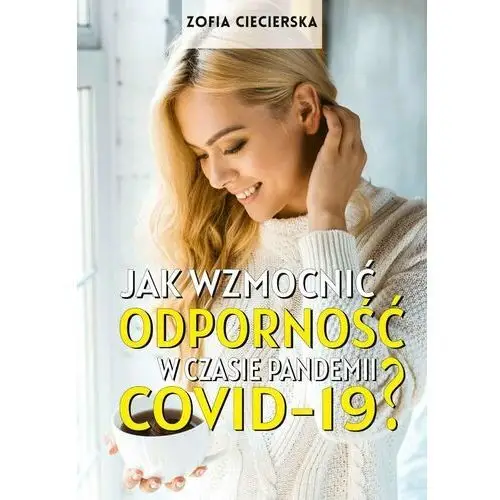 Jak wzmocnić odporność w czasie pandemii Covid-19?