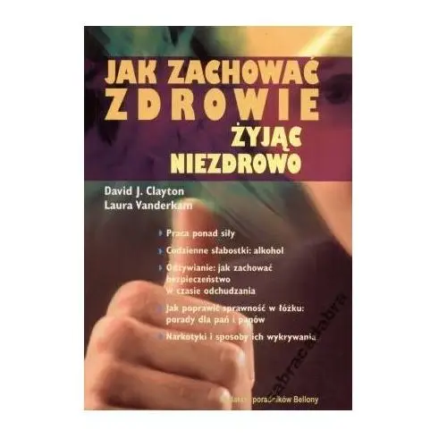 Jak zachować zdrowie żyjąc niezdrowo